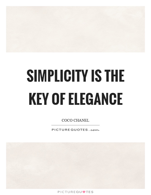 Simplicity is the key of elegance Picture Quote #1