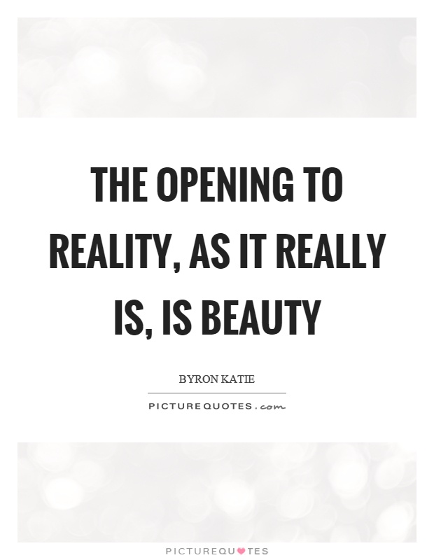 The opening to reality, as it really is, is beauty Picture Quote #1