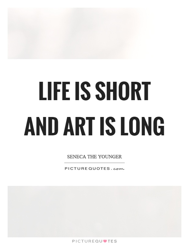 is short and art is long | Picture Quotes