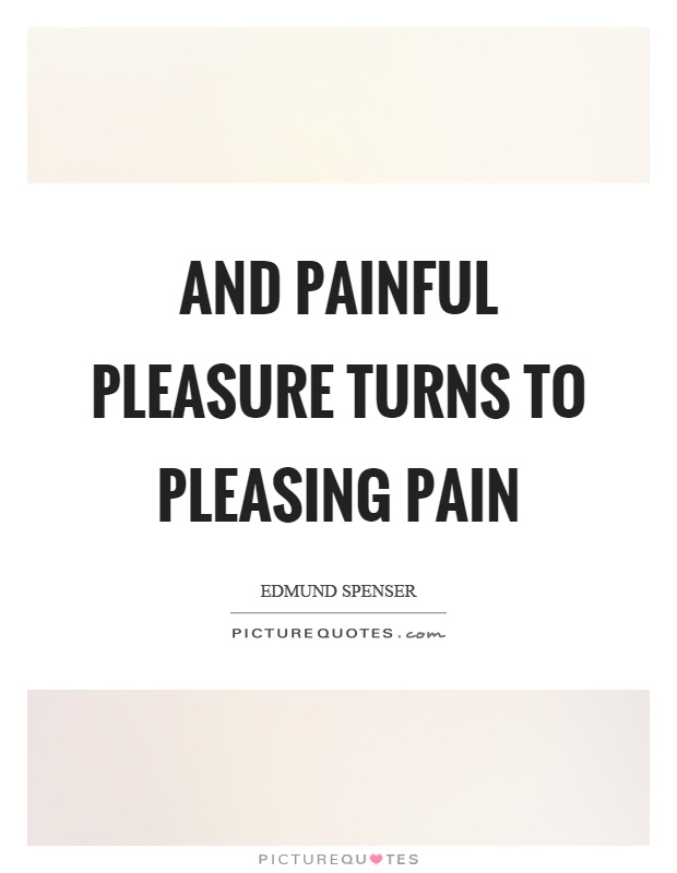 And painful pleasure turns to pleasing pain Picture Quote #1