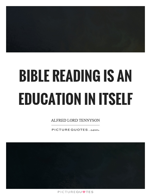 Bible reading is an education in itself Picture Quote #1