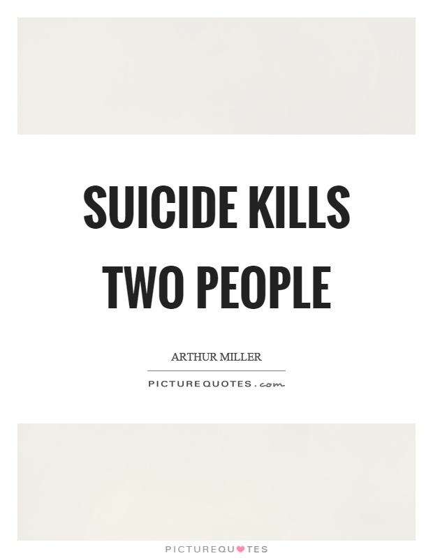 Suicide kills two people Picture Quote #1