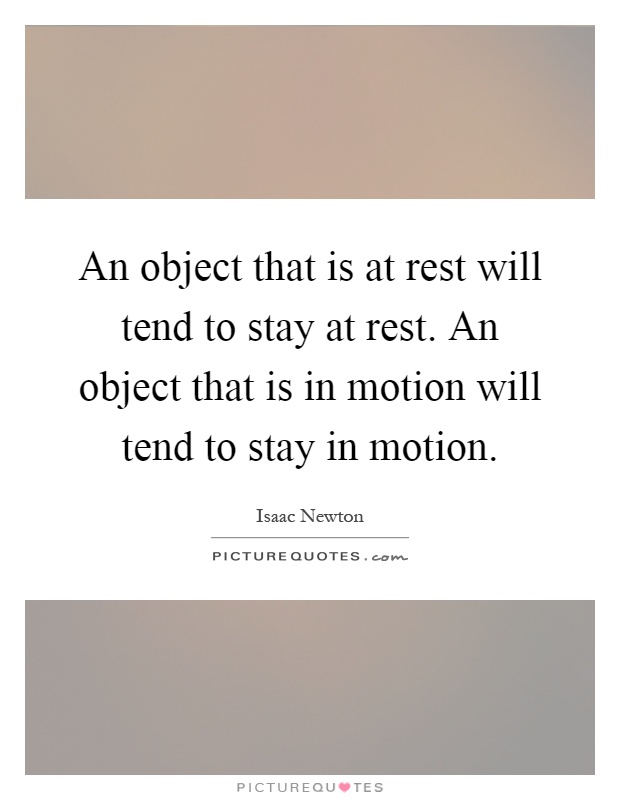 An object in motion stays in motion quote