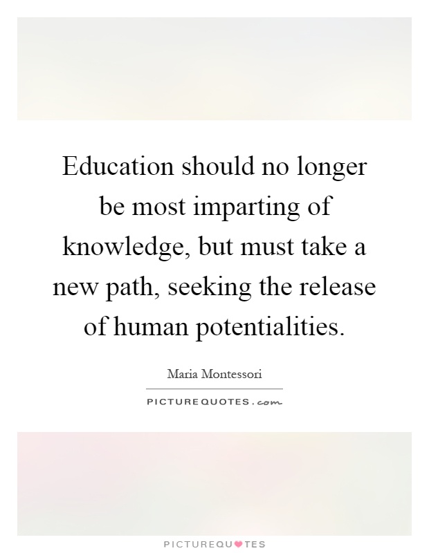 Education Should No Longer Be Most Imparting Of Knowledge But Picture Quotes