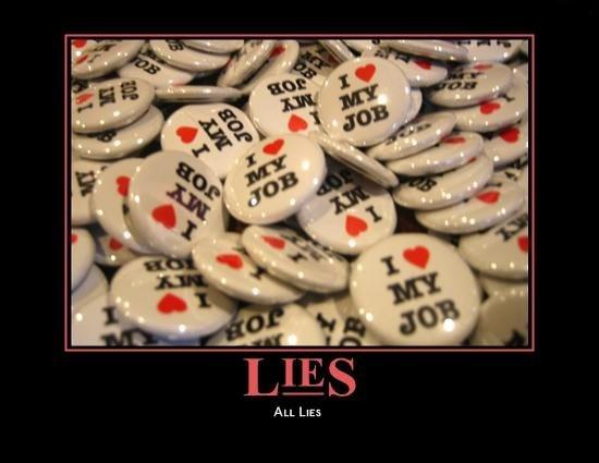 I love my job. Lies. All Lies Picture Quote #1