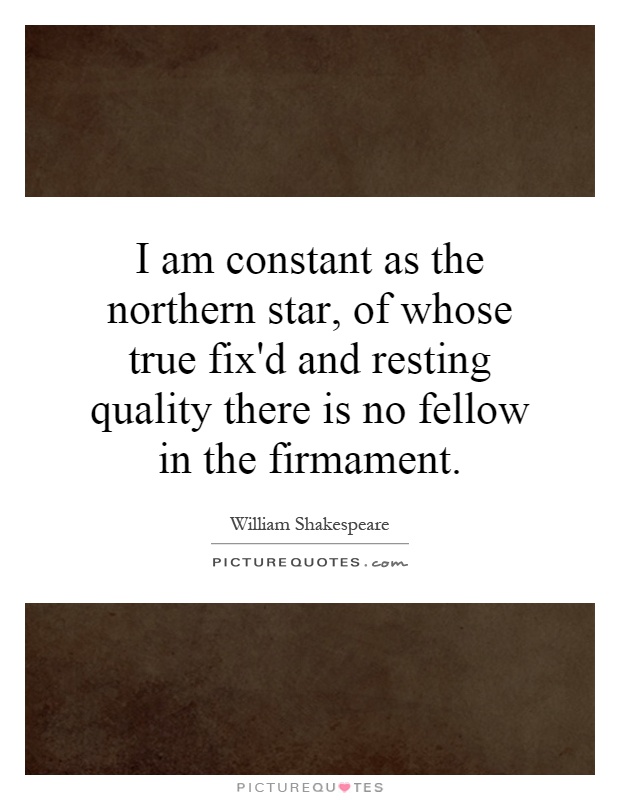 as constant as the northern star