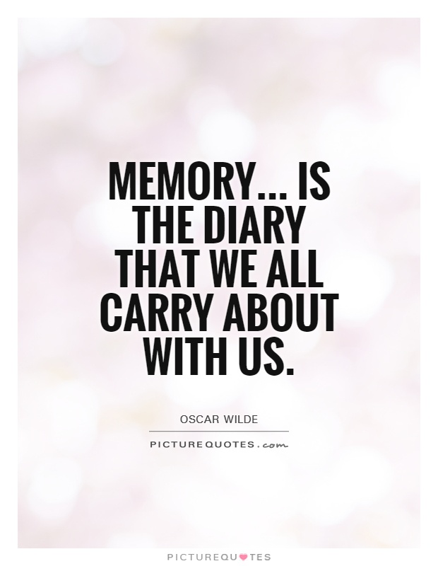 Memory... Is the diary that we all carry about with us Picture Quote #1