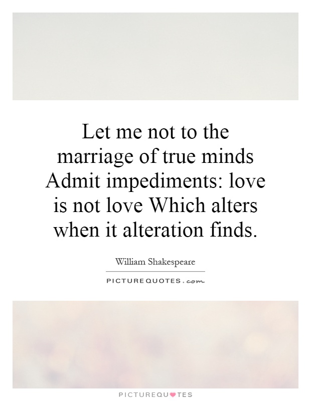 let me not to the marriage of