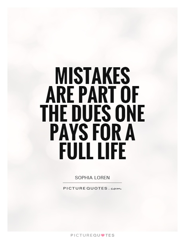 Sophia Loren Quote: Mistakes are a part of the dues one pays for a