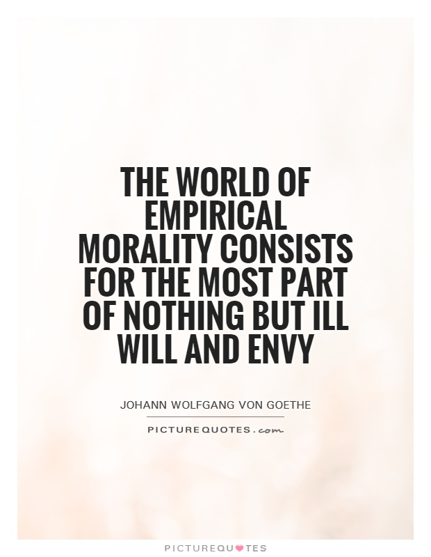 The world of empirical morality consists for the most part of nothing but ill will and envy Picture Quote #1