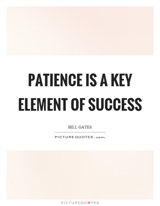 Patience is a key element of success Picture Quote #1