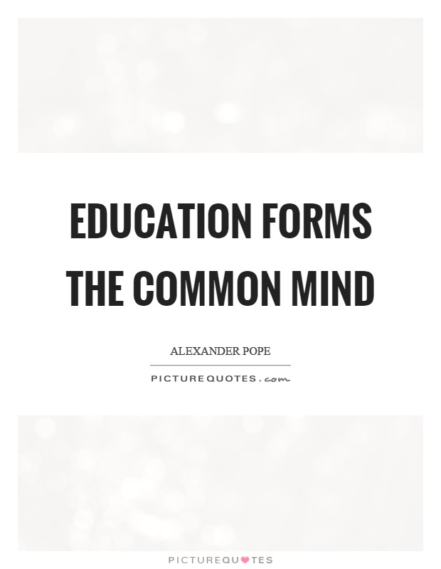 Education forms the common mind Picture Quote #1