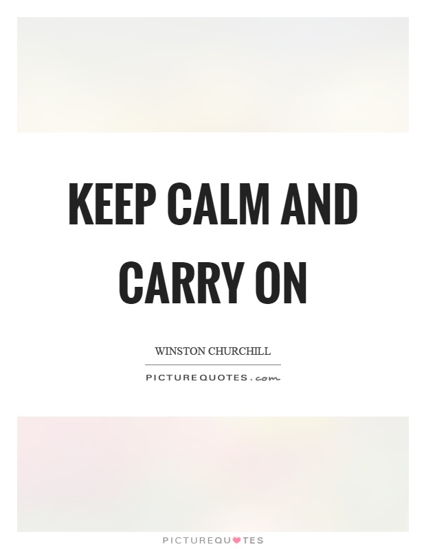 Keep calm and carry on Picture Quote #1