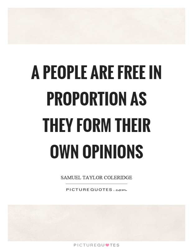 A people are free in proportion as they form their own opinions Picture Quote #1