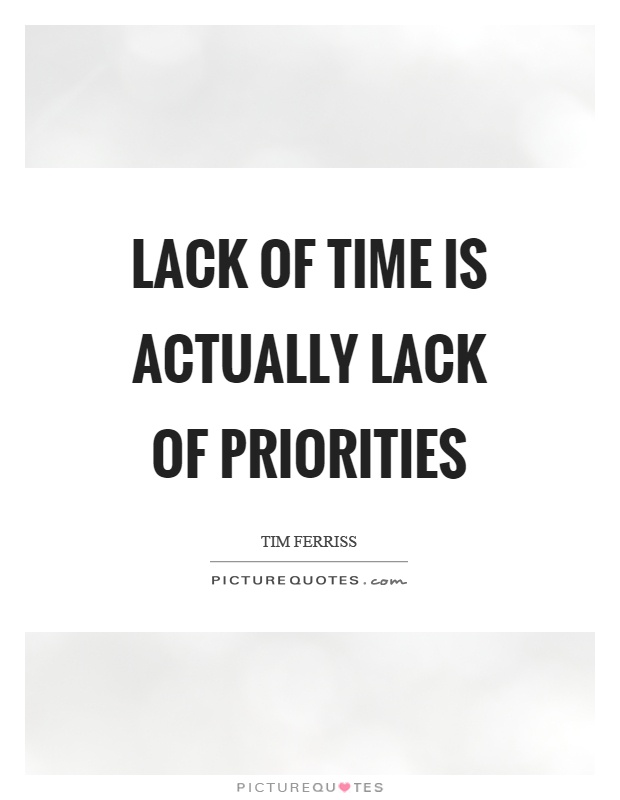 Lack of time is actually lack of priorities Picture Quote #1