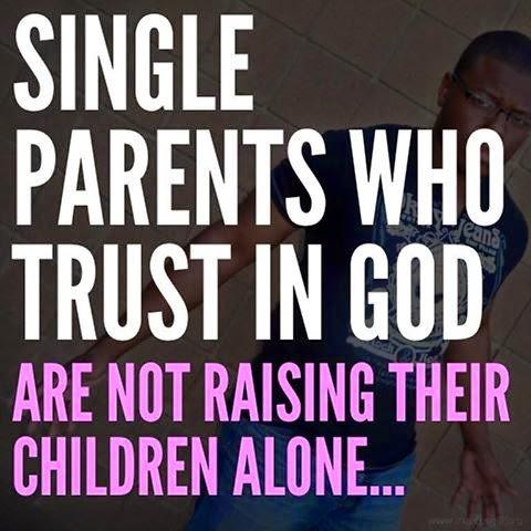 Single parents who trust in God are not raising their children alone Picture Quote #1