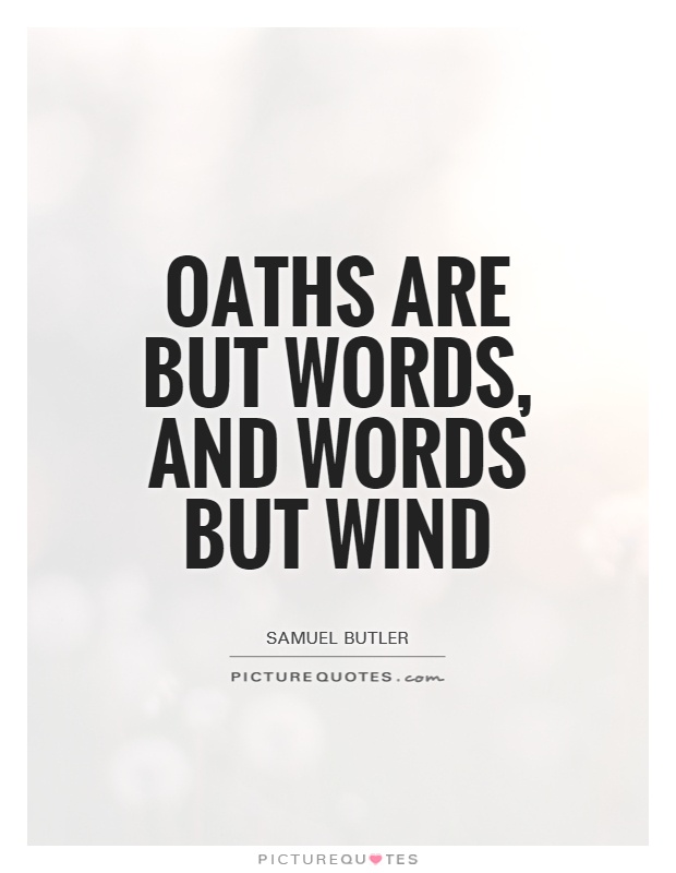 Oaths are but words, and words but wind Picture Quote #1