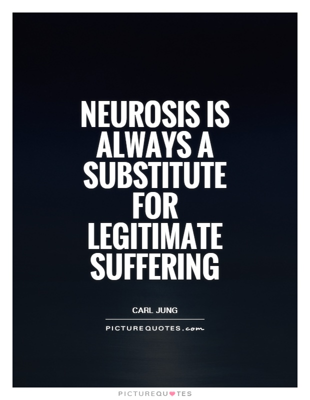 Neurosis is always a substitute for legitimate suffering Picture Quote #1