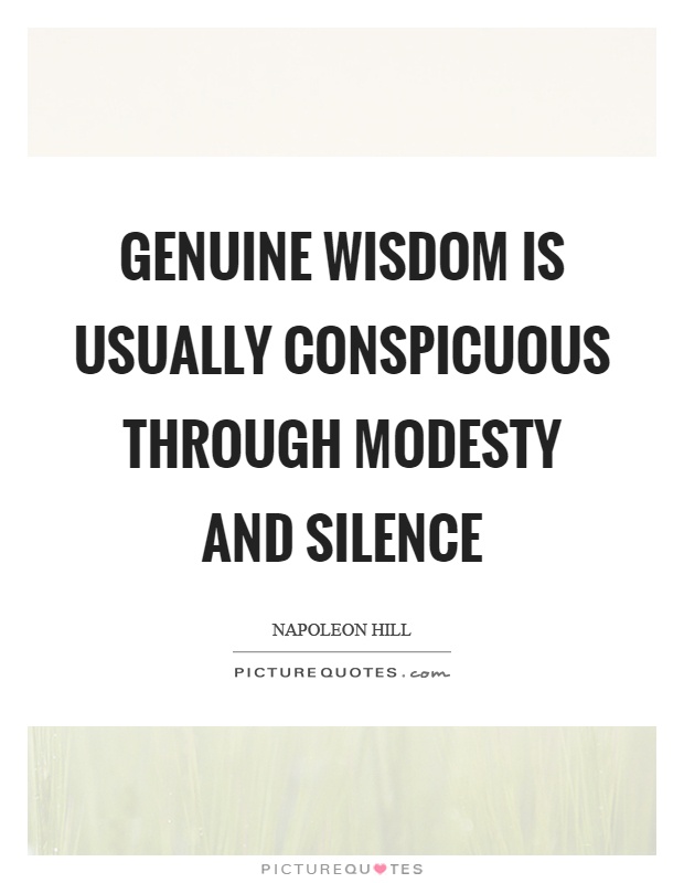 Genuine wisdom is usually conspicuous through modesty and silence Picture Quote #1