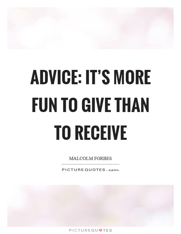 Advice: It’s more fun to give than to receive Picture Quote #1