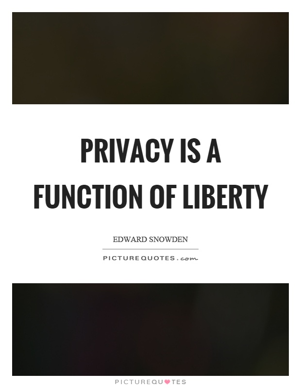 Privacy is a function of liberty Picture Quote #1