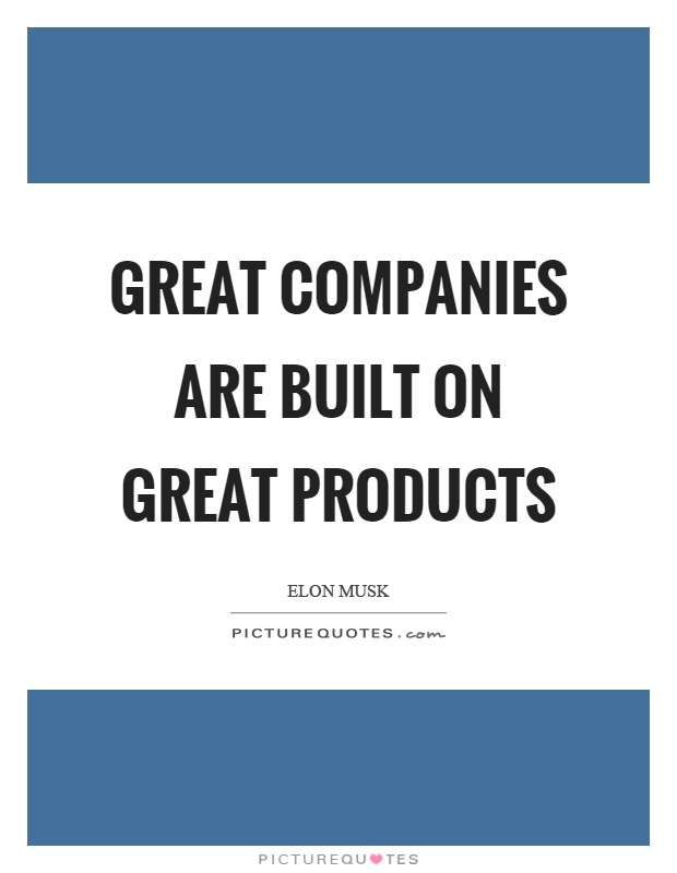 Great companies are built on great products Picture Quote #1