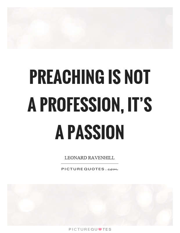 Preaching is not a profession, it’s a passion Picture Quote #1