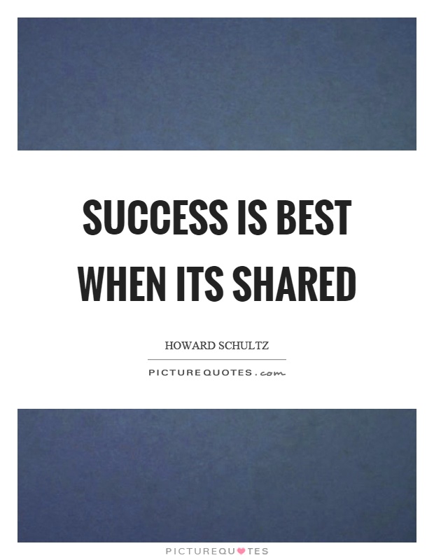 Success is best when its shared Picture Quote #1