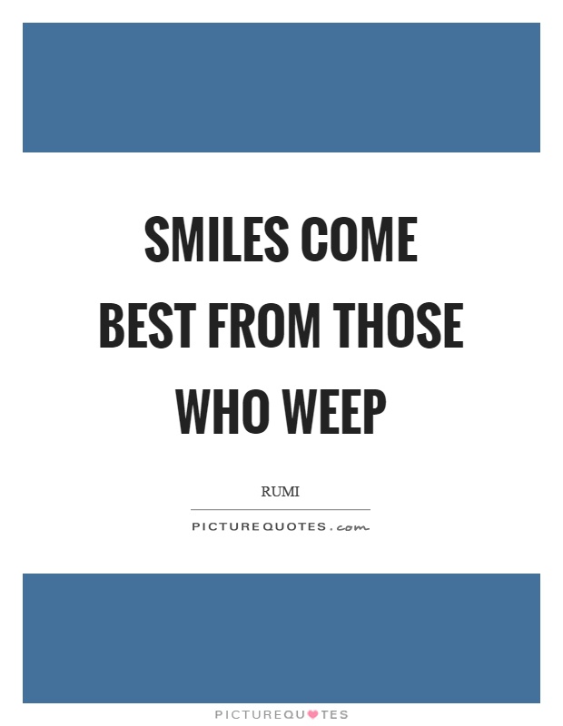 Smiles come best from those who weep Picture Quote #1