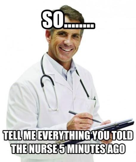 So... tell me everything you told the nurse 5 minutes ago Picture Quote #1
