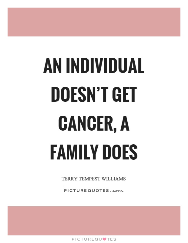 an-individual-doesn-t-get-cancer-a-family-does-picture-quotes