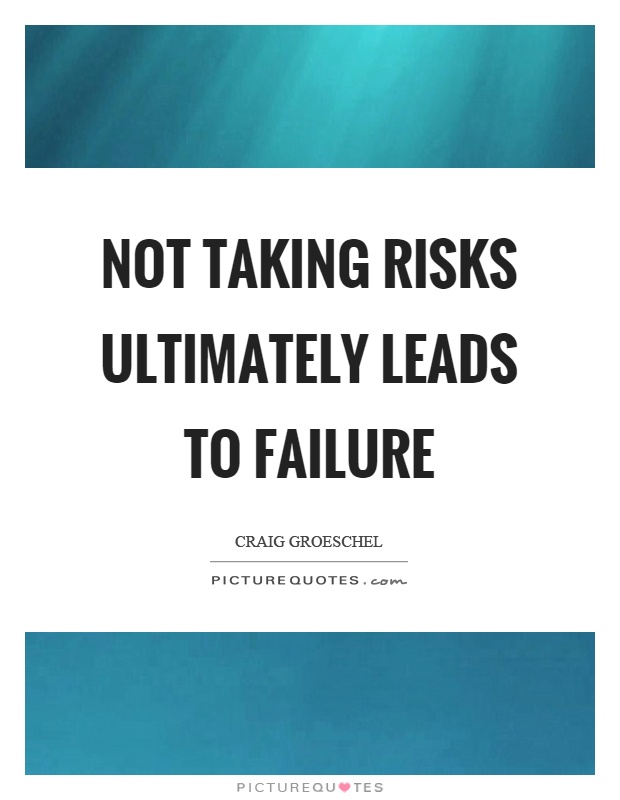 Not taking risks ultimately leads to failure Picture Quote #1