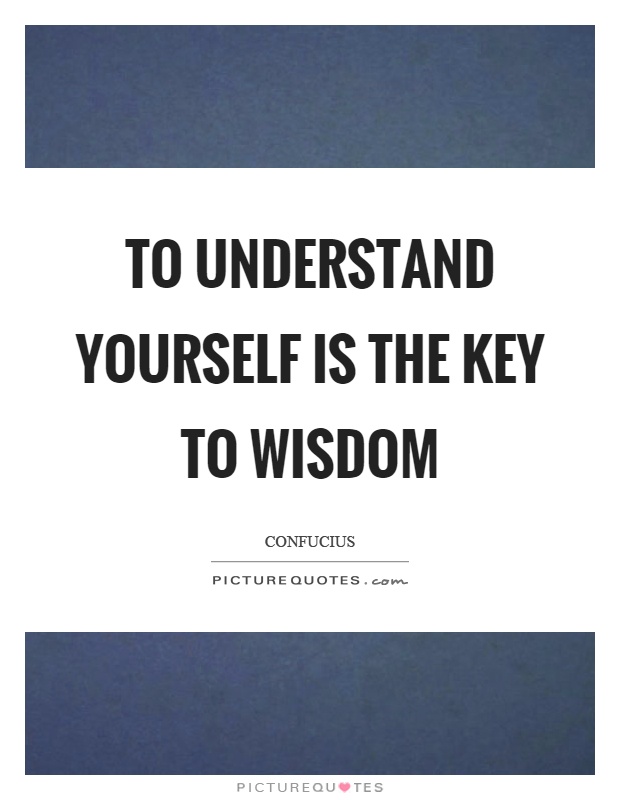 To understand yourself is the key to wisdom Picture Quote #1
