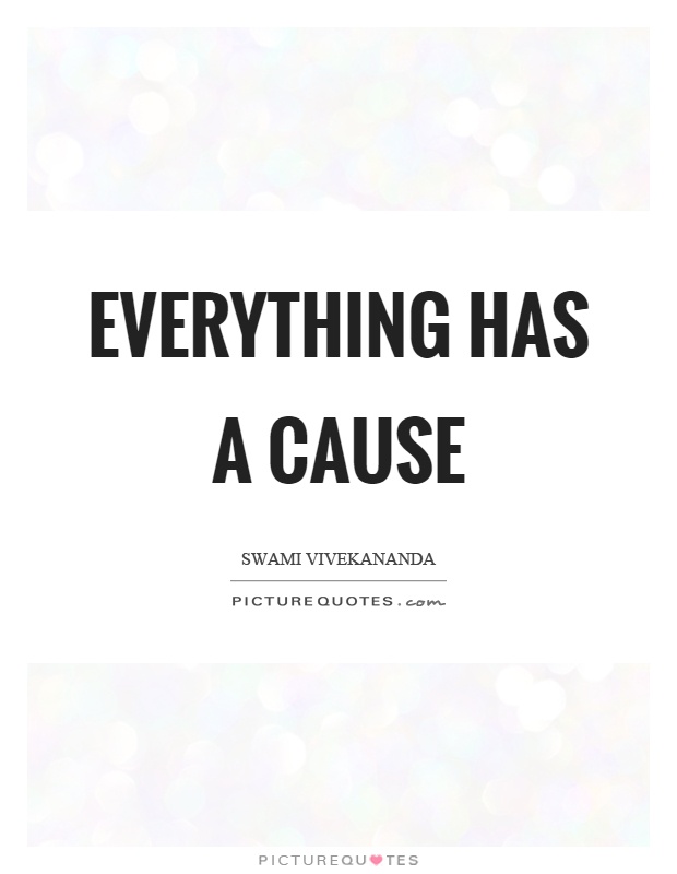 Everything has a cause Picture Quote #1