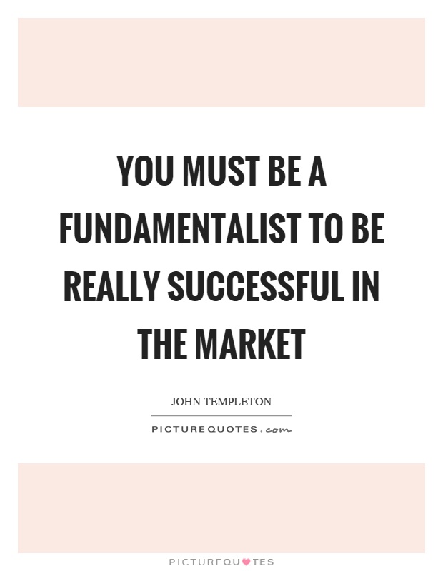 You must be a fundamentalist to be really successful in the market Picture Quote #1