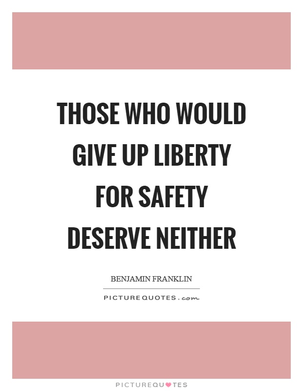 Those who would give up liberty for safety deserve neither Picture Quote #1