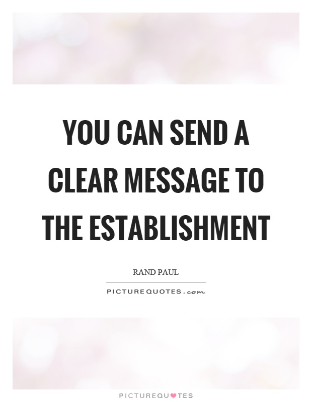 You can send a clear message to the establishment Picture Quote #1