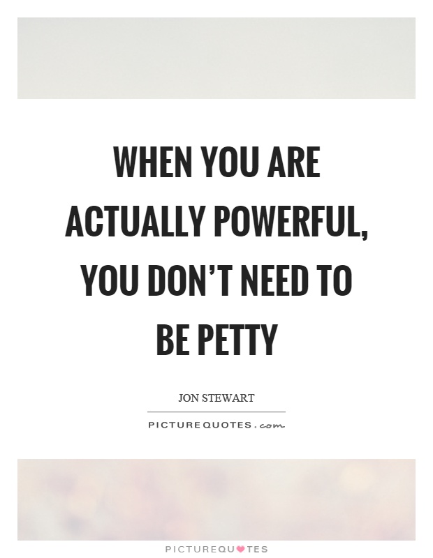 Petty Quotes | Petty Sayings | Petty Picture Quotes