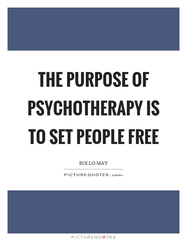 The purpose of psychotherapy is to set people free Picture Quote #1