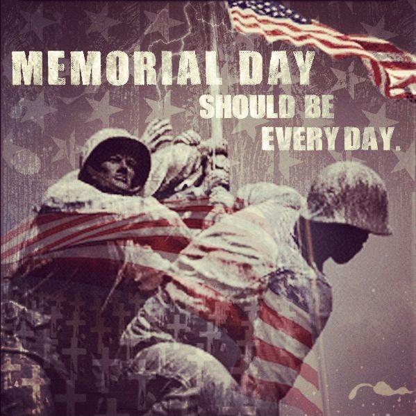 Memorial day should be every day Picture Quote #1