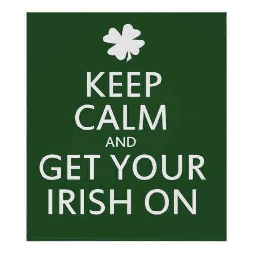 Keep calm and get your Irish on Picture Quote #1