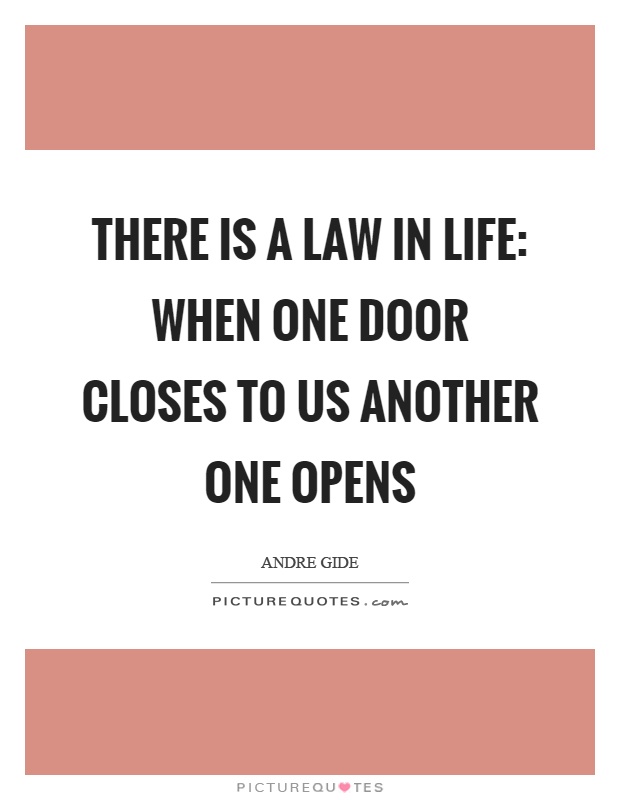 There is a law in life: When one door closes to us another one opens Picture Quote #1