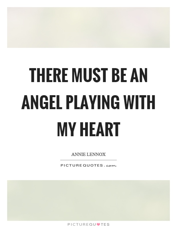 There must be an angel playing with my heart Picture Quote #1