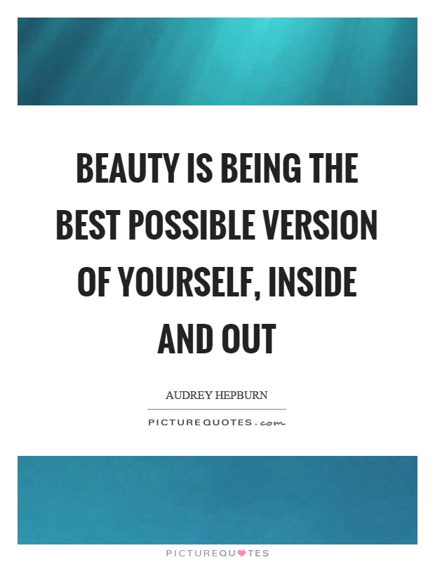 Beauty is being the best possible version of yourself, inside and out Picture Quote #1