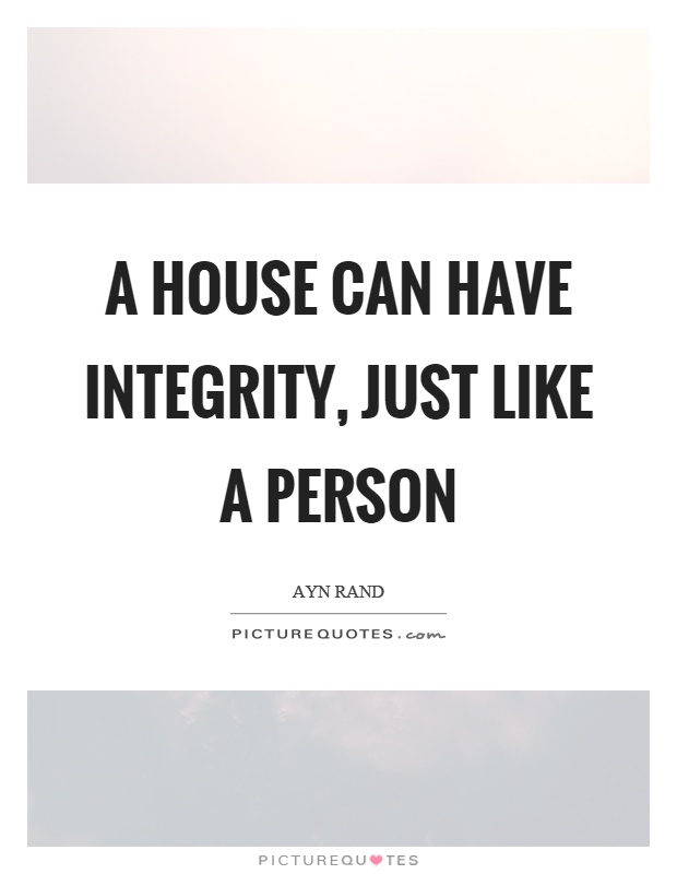 A house can have integrity, just like a person Picture Quote #1
