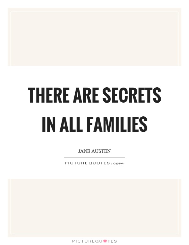 There are secrets in all families Picture Quote #1