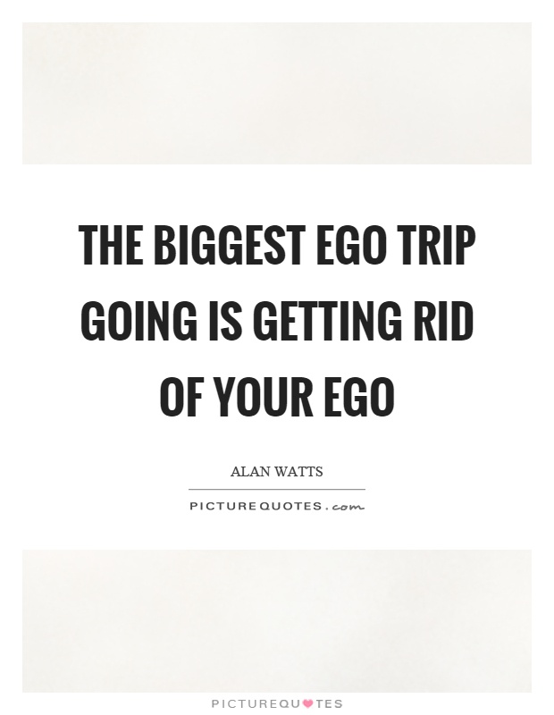 ego-trip-quotes-ego-trip-sayings-ego-trip-picture-quotes