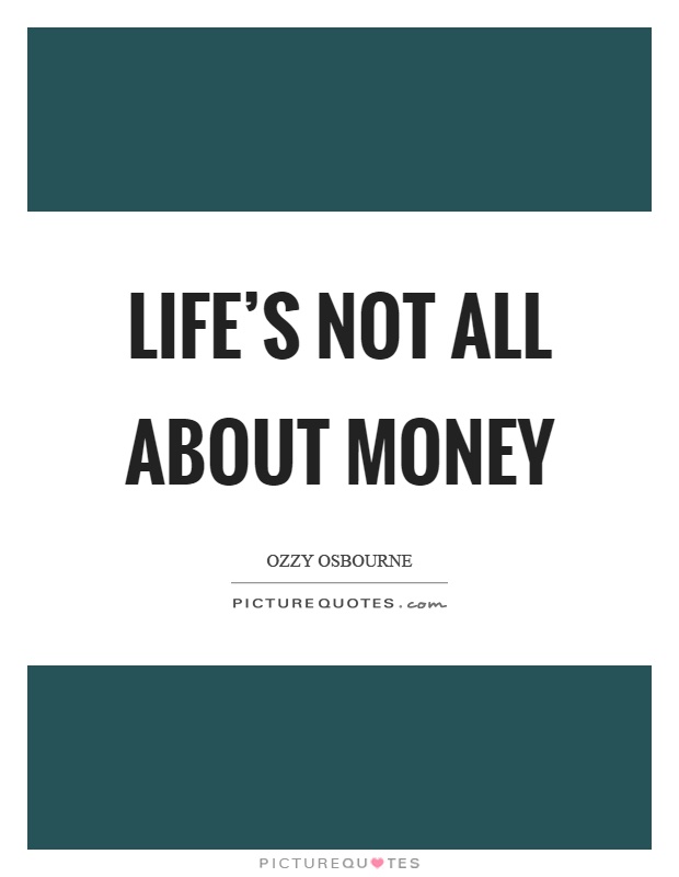 life-s-not-all-about-money-picture-quotes