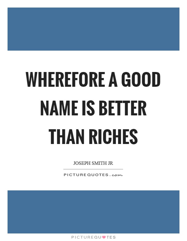 Wherefore a good name is better than riches Picture Quote #1