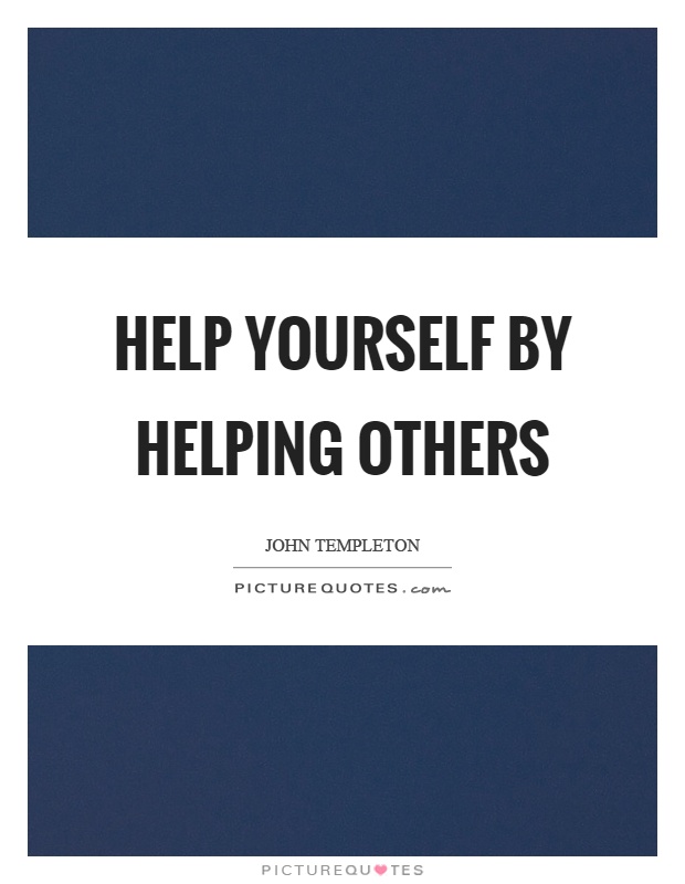 Help Yourself By Helping Others Picture Quotes